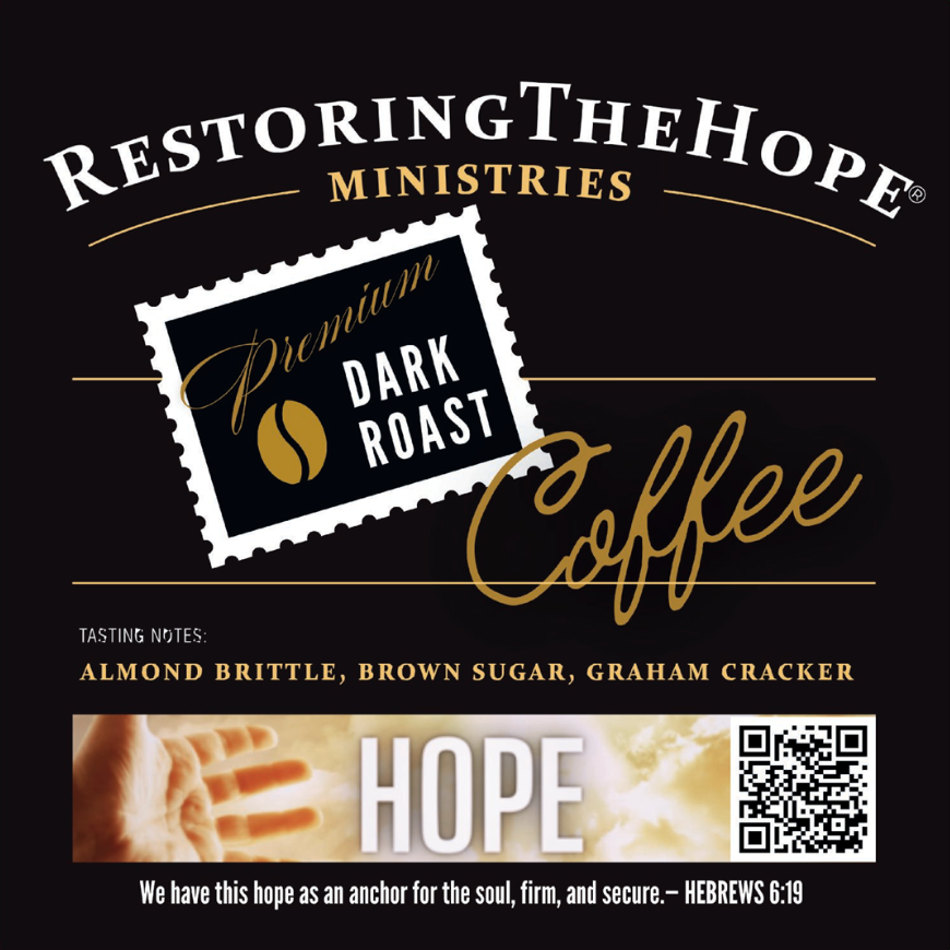 Restoring The Hope | DARK ROAST